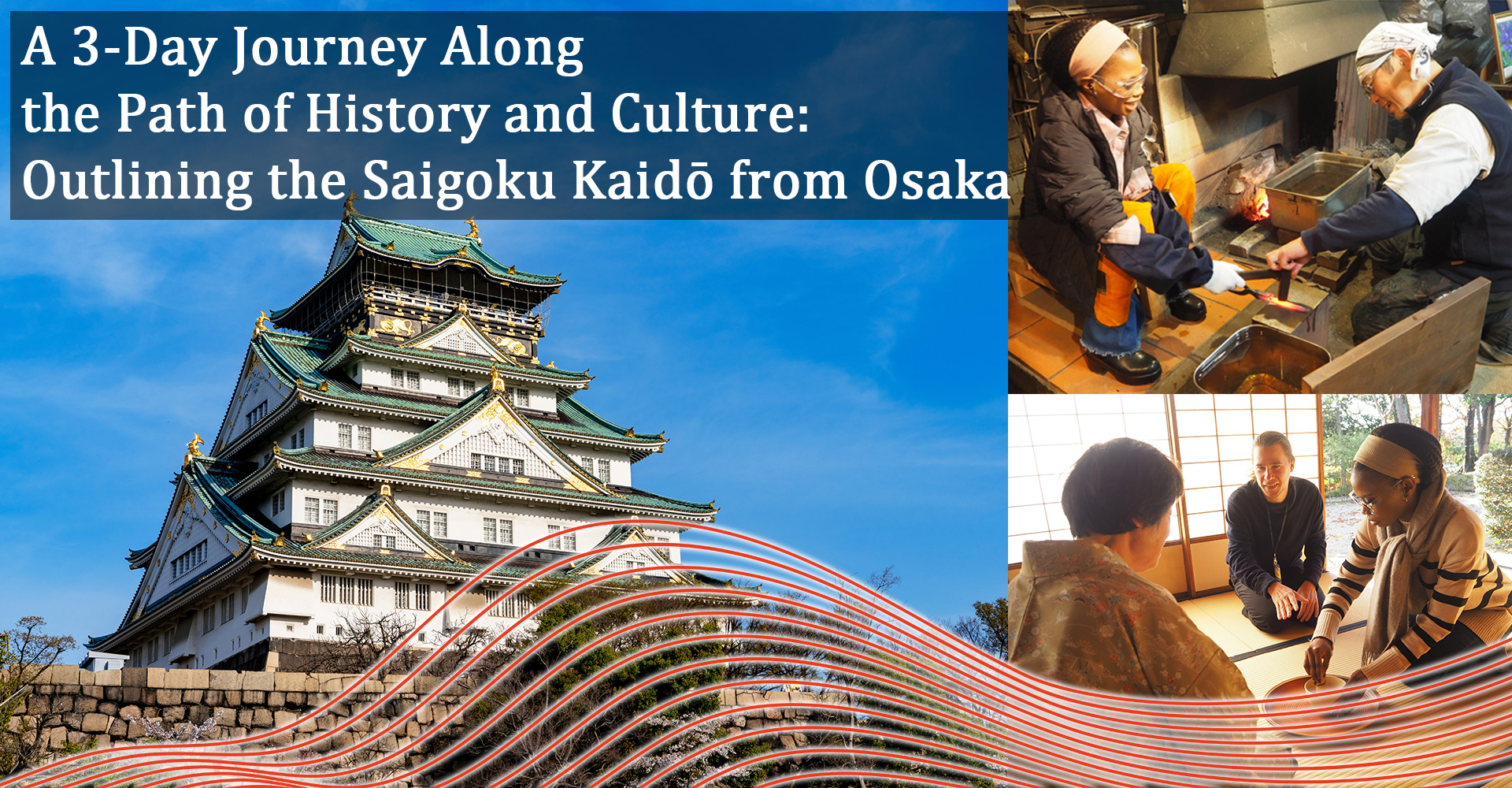 A 3-Day Journey Along the Path of History and Culture: Outlining  the Saigoku Kaidō from Osaka